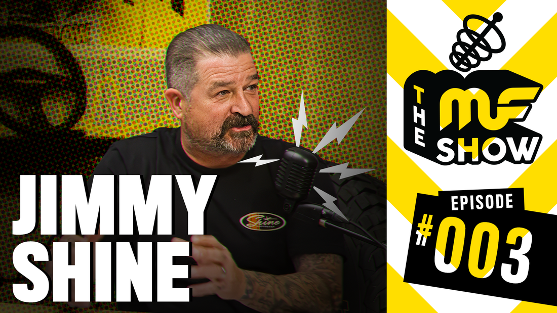 Episode 003: Jimmy Shine - The MF Show