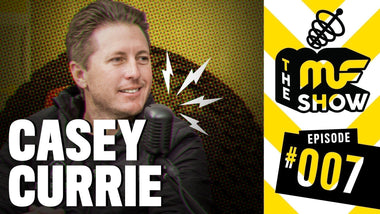 Episode 007: Casey Currie - The MF Show