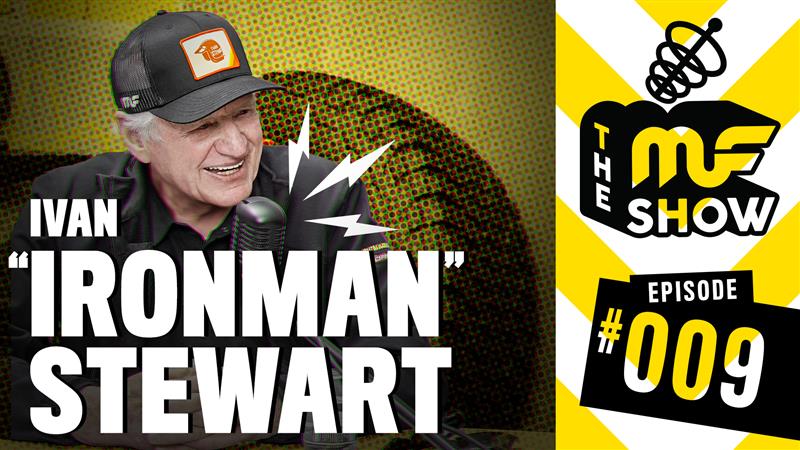 Episode 009: Ivan "Ironman" Stewart - The MF Show