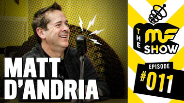 Episode 011: Matt D'Andria - The MF Show