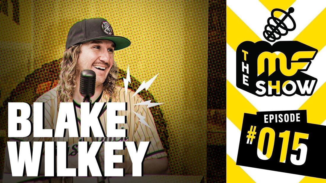 Episode 015: Blake Wilkey - The MF Show