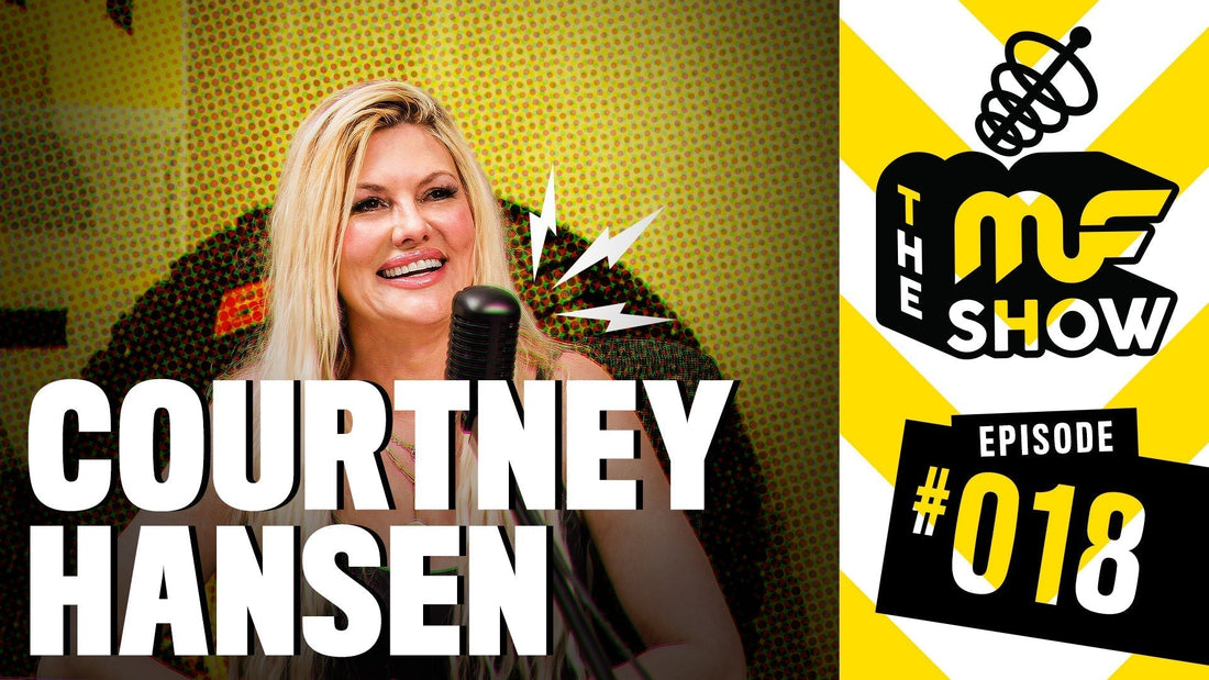 Episode 018: Courtney Hansen - The MF Show