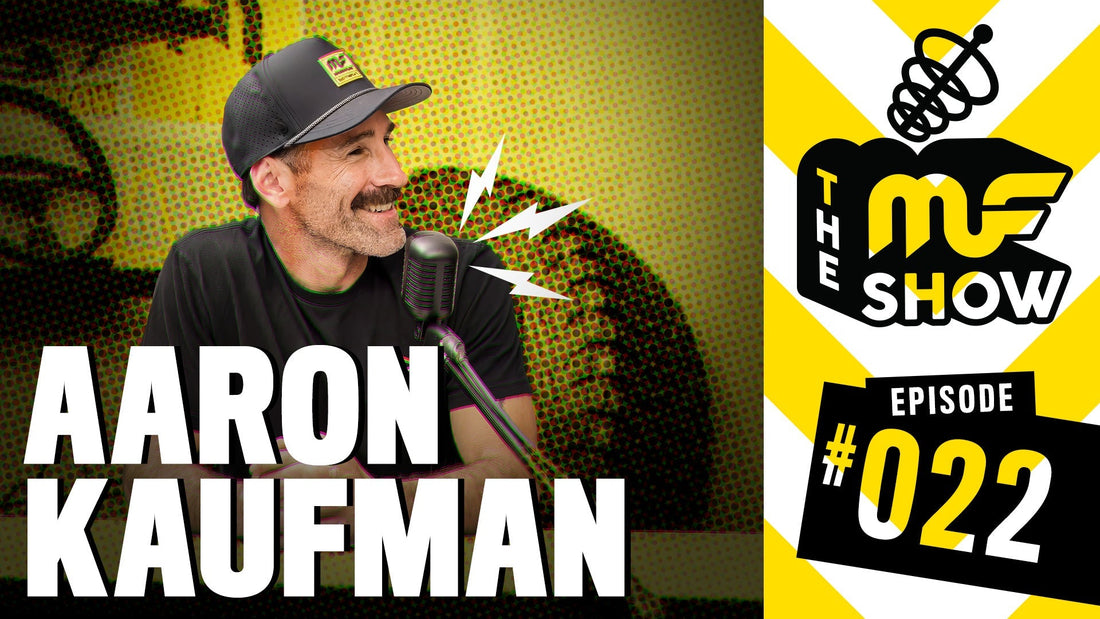 Episode 022: Aaron Kaufman - The MF Show