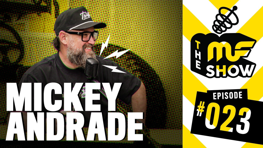 Episode 023: Mickey Andrade - The MF Show