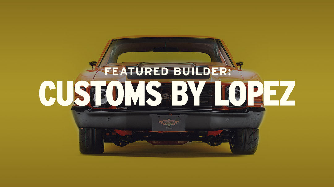 FEATURED BUILDER: Customs by Lopez