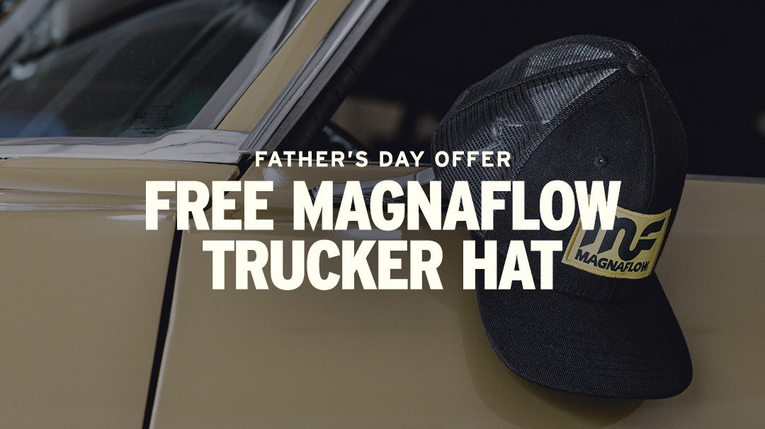 Father's Day Offer: Free MagnaFlow Trucker Hat with $100+ Purchase