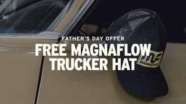 Father's Day Offer: Free MagnaFlow Trucker Hat with $100+ Purchase