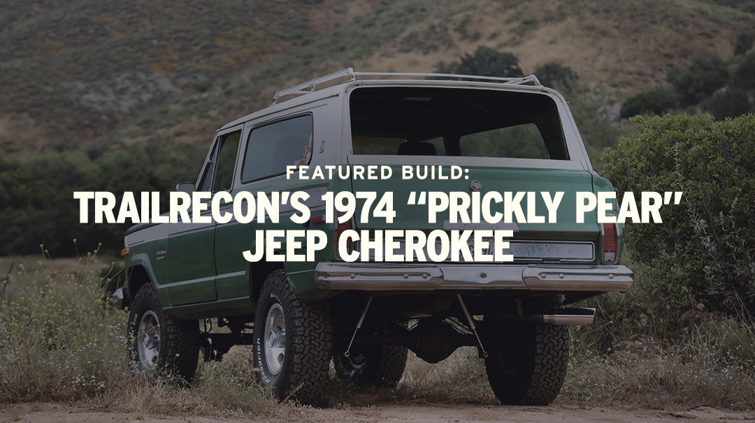 Featured Build: TrailRecon’s 1974 “Prickly Pear” Jeep Cherokee