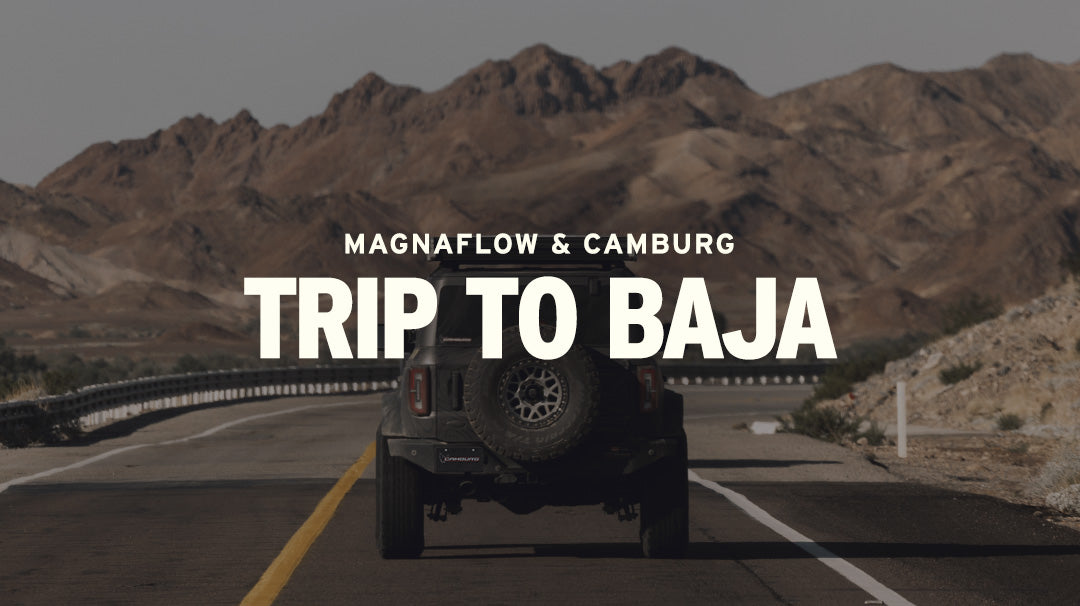 MagnaFlow + Camburg - Adventure to Baja