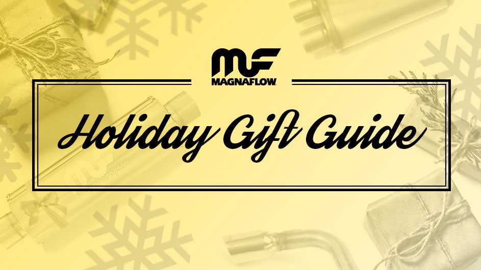 The 2019 MagnaFlow Holiday Gift Guide – For the Automotive Enthusiast in the Family